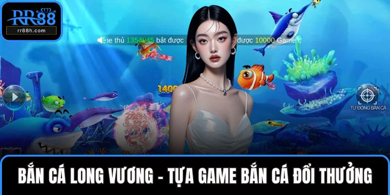 Bắn Cá Long Vương