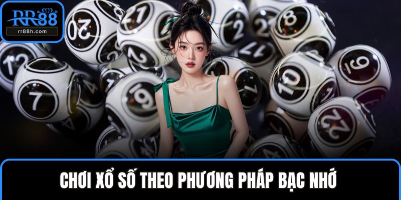 Chơi xổ số theo phương pháp bạc nhớ