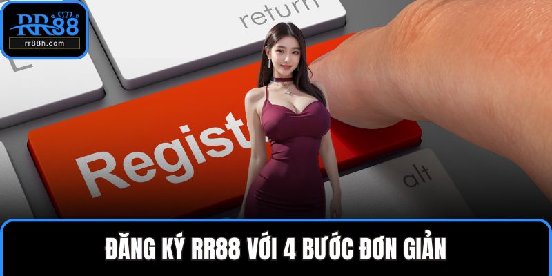 Đăng ký RR88 với 4 bước đơn giản