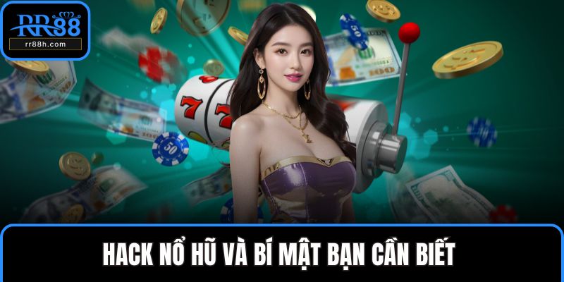 Hack nổ hũ và bí mật bạn cần biết 