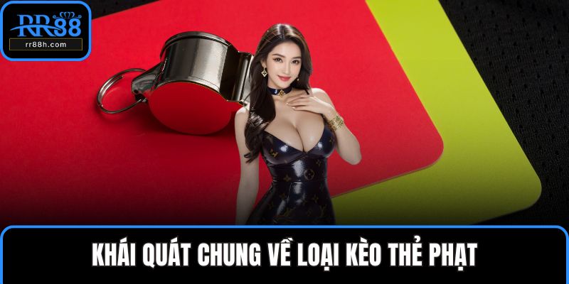 Khái quát chung về loại kèo thẻ phạt