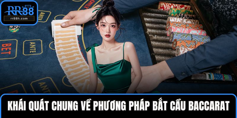 Khái quát chung về phương pháp bắt cầu baccarat