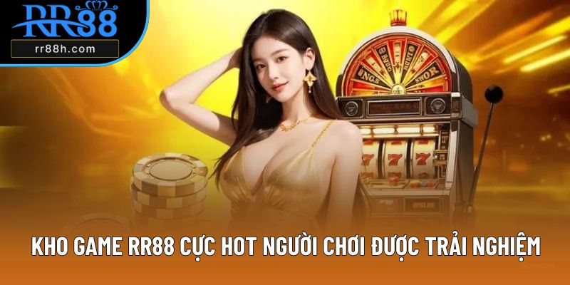 Kho game RR88 cực hot người chơi được trải nghiệm
