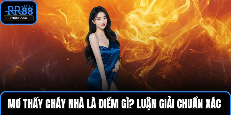 Mơ thấy cháy nhà