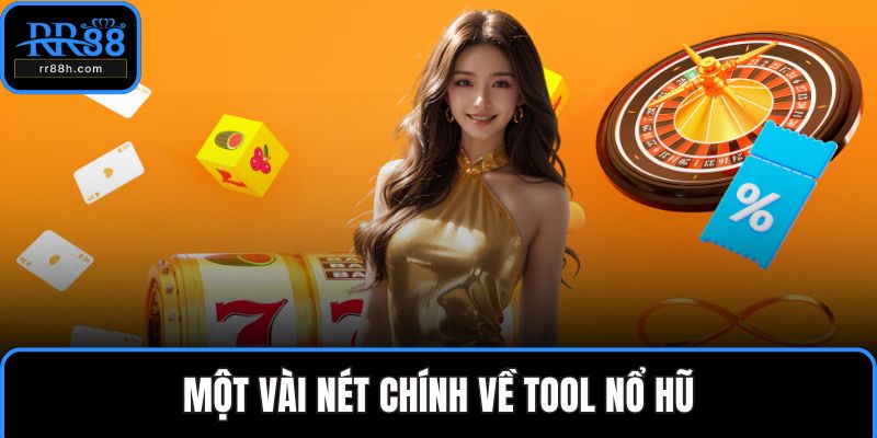 Một vài nét chính về tool nổ hũ