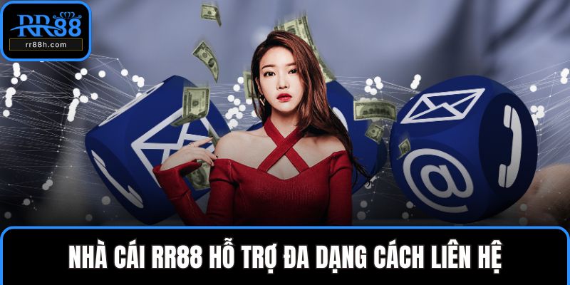 Nhà cái RR88 hỗ trợ đa dạng cách liên hệ