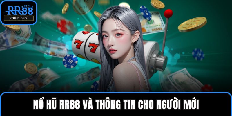 Nổ hũ RR88 và thông tin cho người mới