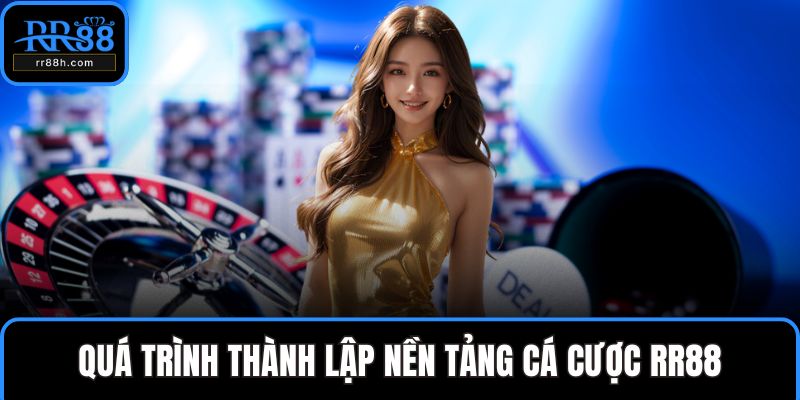 Quá trình thành lập nền tảng cá cược RR88