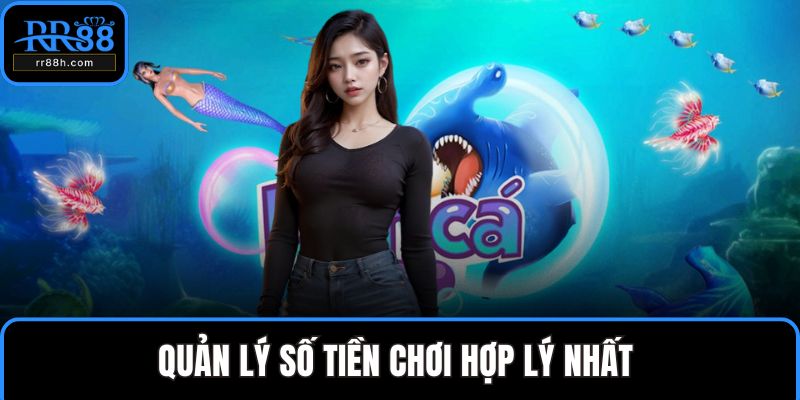 Quản lý số tiền chơi hợp lý nhất
