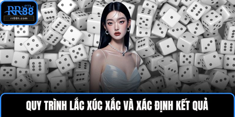 Quy trình lắc xúc xắc và xác định kết quả
