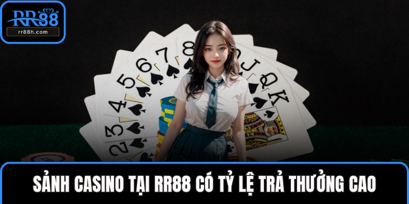 Sảnh casino tại RR88 có tỷ lệ trả thưởng cao