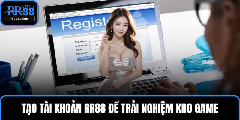 Tạo tài khoản RR88 để trải nghiệm kho game