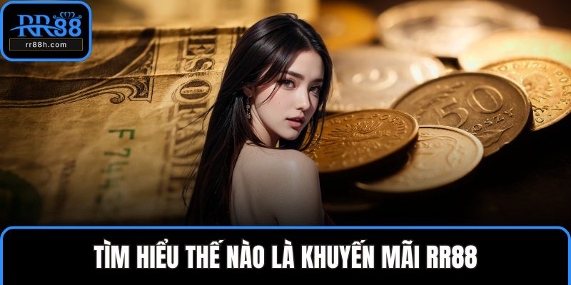 Tìm hiểu thế nào là khuyến mãi RR88