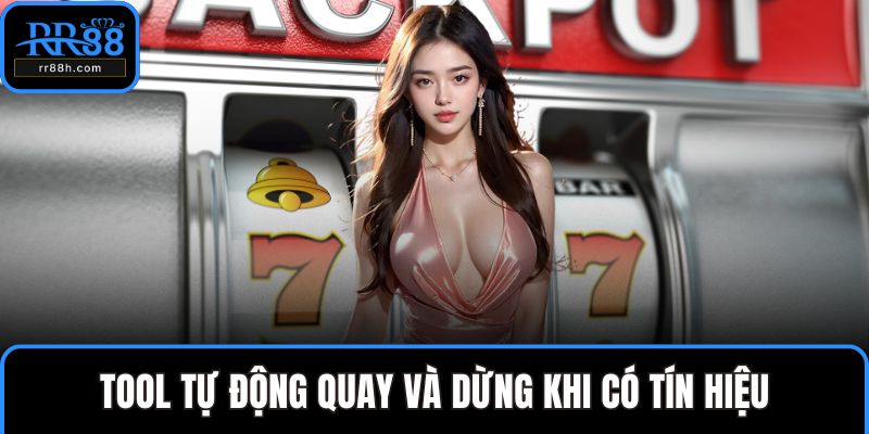 Tool tự động quay và dừng khi có tín hiệu