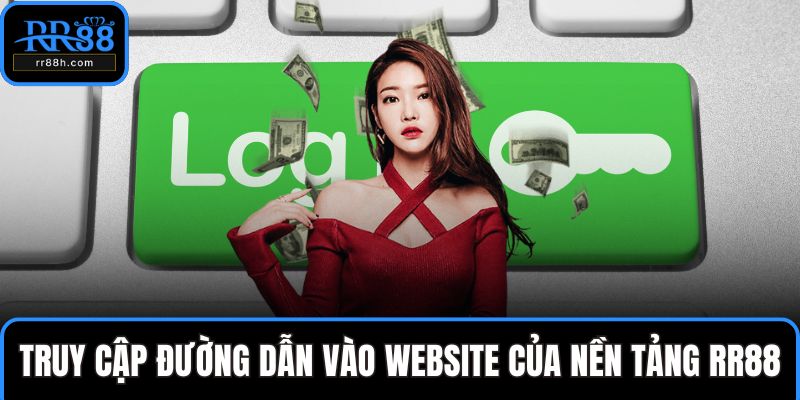 Truy cập đường dẫn vào website của nền tảng RR88