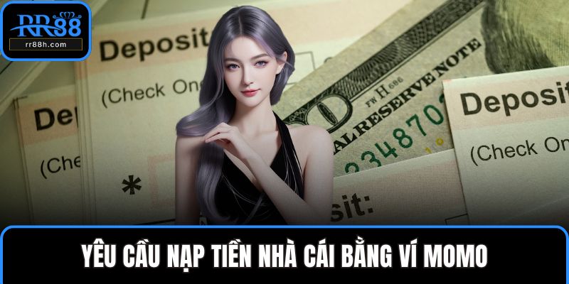 Yêu cầu nạp tiền nhà cái bằng ví Momo